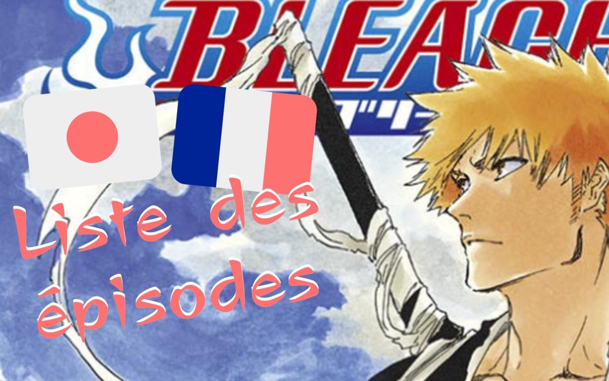 🤺 Liste des épisodes de Bleach (à jour)