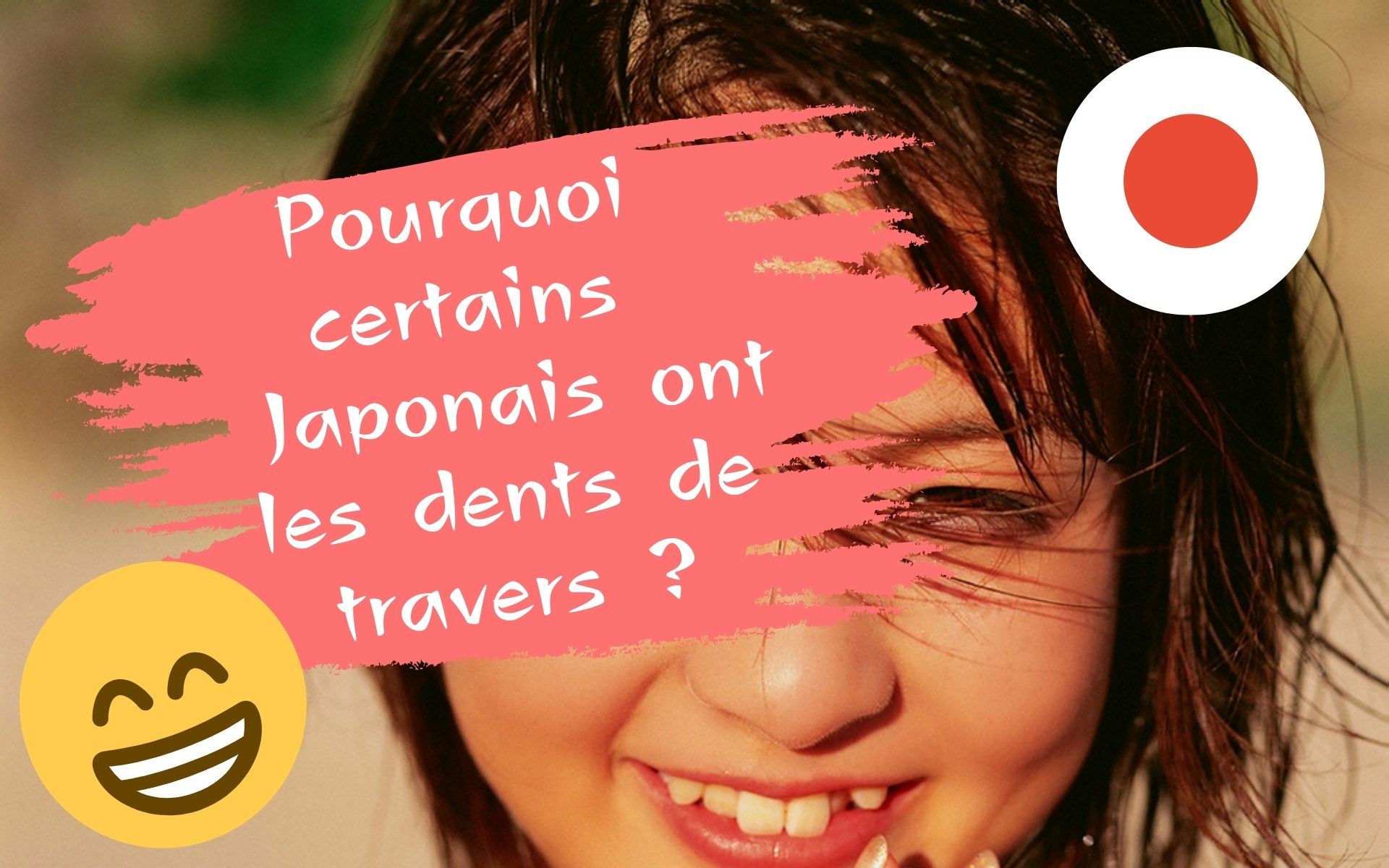 Pourquoi Les Japonais Ont Souvent Les Dents De Travers Yaeba