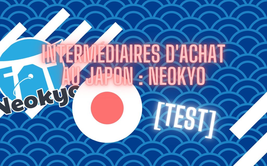 Intermédiaires d'achat au Japon Neokyo TEST