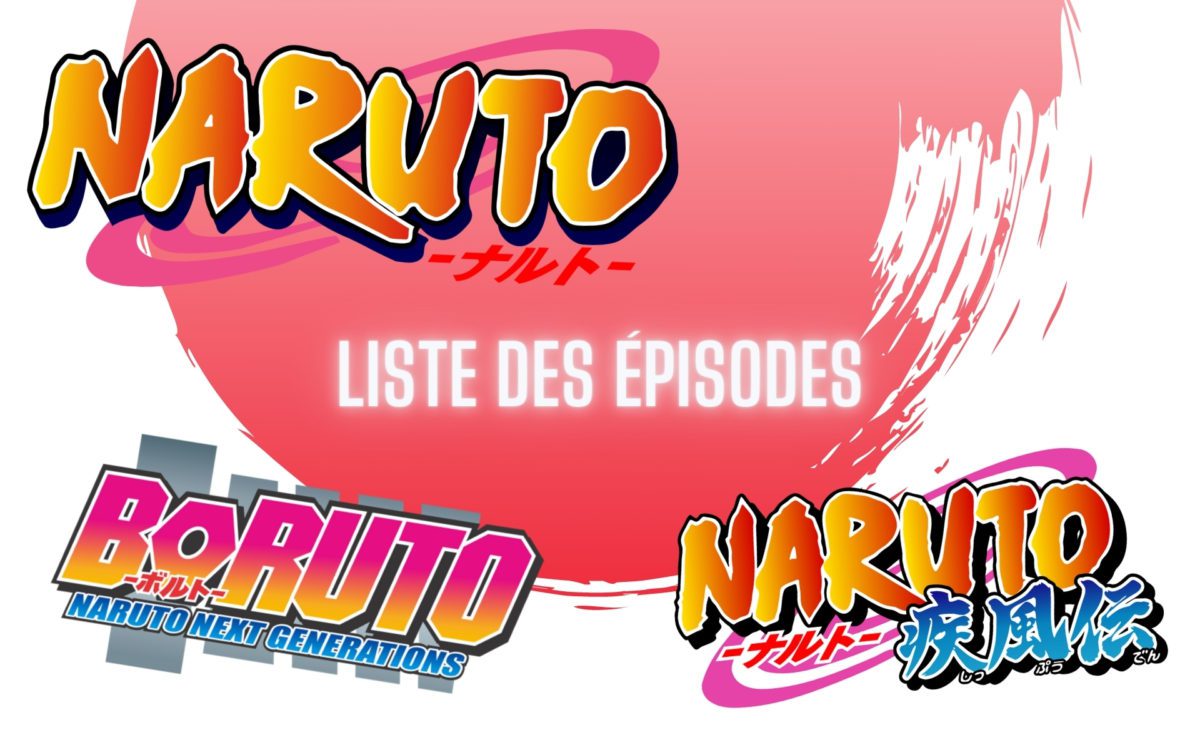 🦊 Liste des épisodes de l’anime Naruto / Shippuden / Boruto