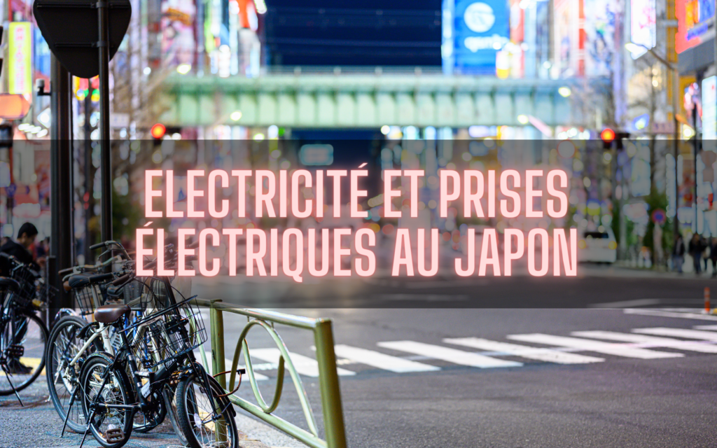 Électricité et prises électriques au Japon