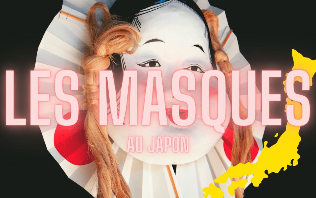 masques traditionnels japonais et leur histoire