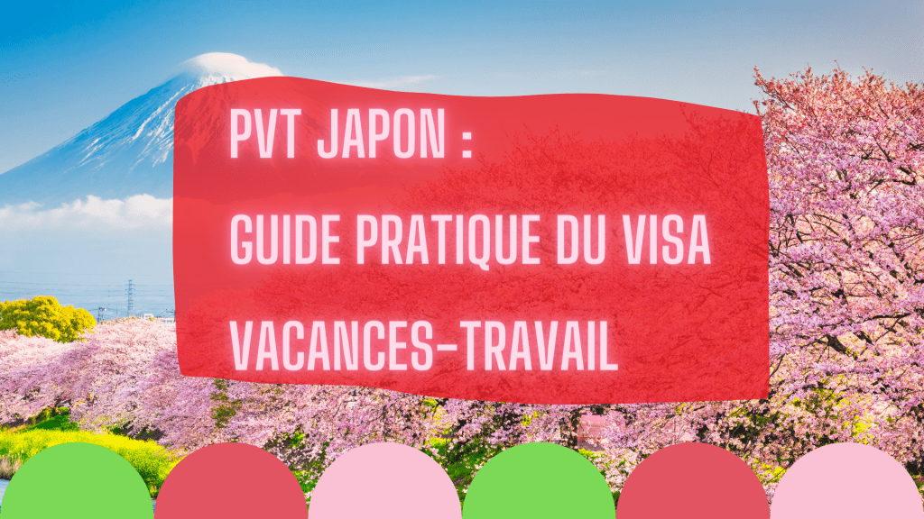 PVT Japon visa vacances travail GUIDE
