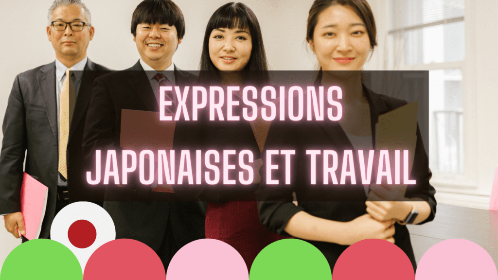 Expressions japonaises utiles travailler Japon
